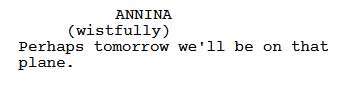ANNINA (wistfully): Perhaps tomorrow we'll be on that plane.